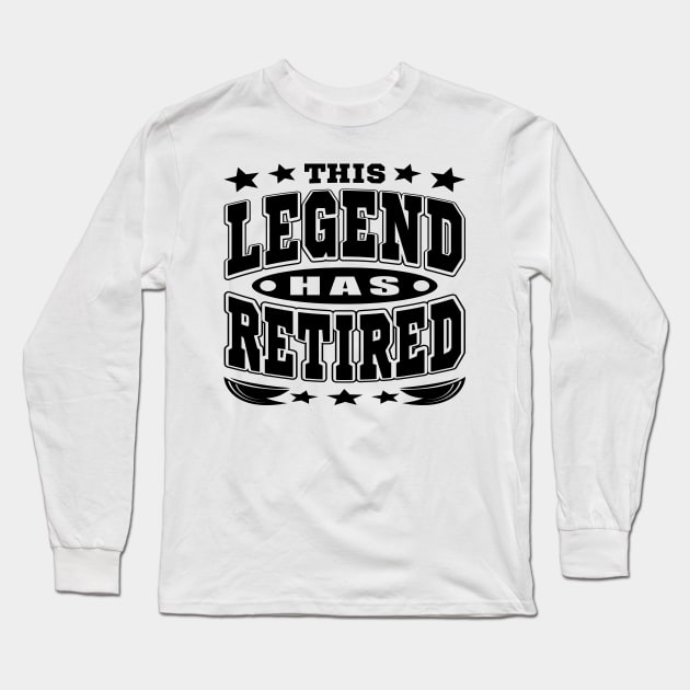 This Legend Has Retired Cool Retirement Typography Black Long Sleeve T-Shirt by JaussZ